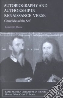 Autobiography and Authorship in Renaissance Verse libro in lingua di Heale Elizabeth