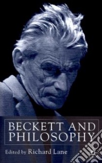 Beckett and Philosophy libro in lingua di Lane Richard J. (EDT)