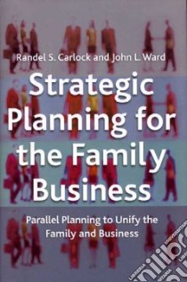 Strategic Planning for the Family Business libro in lingua di Carlock Randel S., Ward John L.