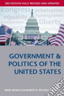 Government and Politics of the United States libro in lingua di Bowles Nigel, McMahon Robert K.