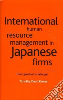 International Human Resource Management in Japanese Firms libro in lingua di Keeley Timothy Dean