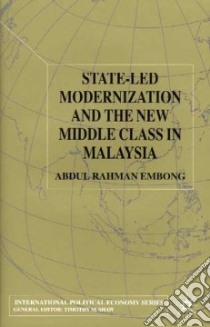 State-Led Modernization and the New Middle Class in Malaysia libro in lingua di Abdul Rahman Embong