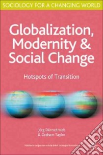 Globalization, Modernity and Social Change libro in lingua di Durrschmidt Jorg, Taylor Graham