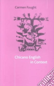 Chicano English in Context libro in lingua di Fought Carmen