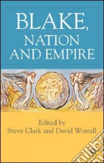 Blake, Nation and Empire libro in lingua di Worrall David (EDT), Clark S. H. (EDT)