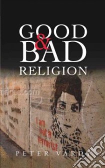 Good and Bad Religion libro in lingua di Vardy Peter