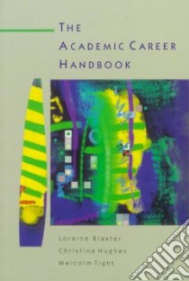 The Academic Career Handbook libro in lingua di Blaxter Loraine, Hughes Christina, Tight Malcolm