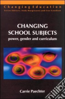 Changing School Subjects libro in lingua di Paechter Carrie F.