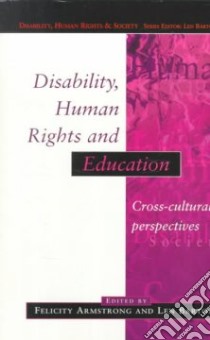 Disability, Human Rights and Education libro in lingua di Felicity Armstrong