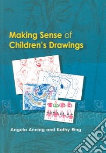 Making Sense of Children's Drawings libro in lingua di Angela Anning