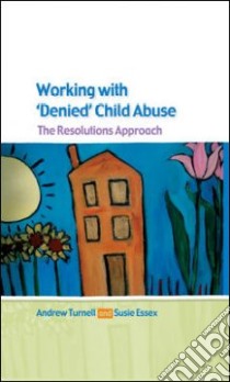 Working With 'Denied' Child Abuse libro in lingua di Turnell Andrew, Essex Susie