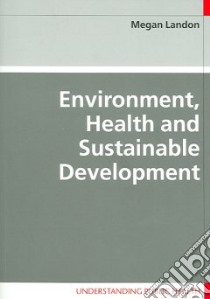 Environment, Health and Sustainable Development libro in lingua di Megan Landon