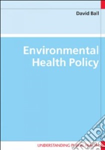 Environmental Health Policy libro in lingua di David Ball