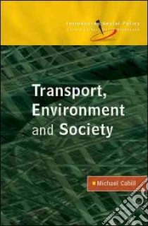 Transport, Environment and Society libro in lingua di Cahill Michael