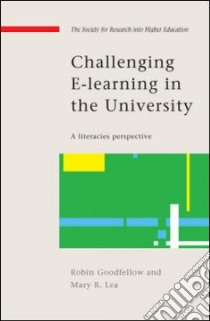 Challenging E-Learning In The University libro in lingua di Goodfellow Robin, Lea Mary R.