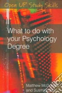 What to Do with Your Psychology Degree libro in lingua di Matthew McDonald