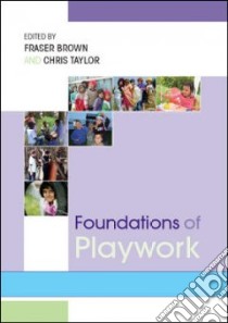 Foundations of Playwork libro in lingua di Fraser Brown