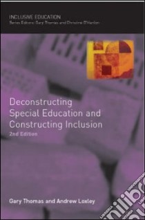 Deconstructing Special Education and Constructing Inclusion libro in lingua di Gary Thomas