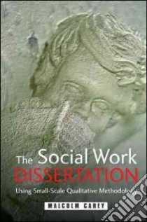 The Social Work Dissertation libro in lingua di Carey Malcom