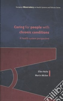 Caring for People With Chronic Conditions libro in lingua di Nolte Ellen (EDT), McKee Martin (EDT)