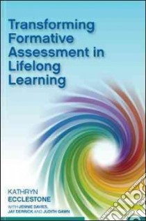 Transforming Formative Assessment in Lifelong Learning libro in lingua di Kathryn Ecclestone