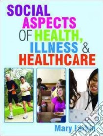 Social Aspects of Health, Illness and Healthcare libro in lingua di Mary Larkin