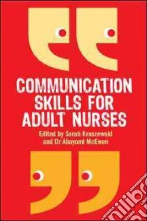 Communication Skills for Adult Nurses libro in lingua di Sarah Kraszewski