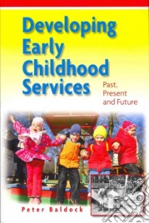 Developing Early Childhood Services libro in lingua di Peter Baldock
