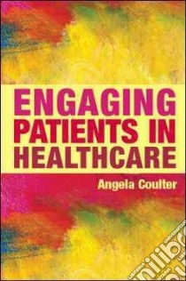 Engaging Patients in Healthcare libro in lingua di Coulter Angela