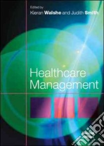 Healthcare Management libro in lingua di Walshe Kieran, Smith Judith