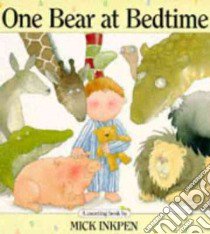 One Bear at Bedtime libro in lingua di Mick  Inkpen