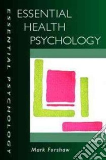 Essential Health Psychology libro in lingua di Mark  Forshaw