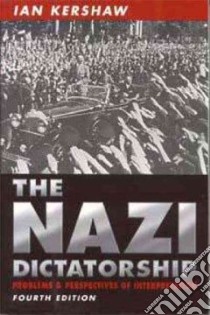 The Nazi Dictatorship libro in lingua di Kershaw Ian