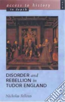 Disorder and Rebellion in Tudor England libro in lingua di Fellows Nicholas