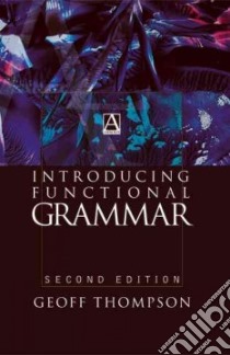 Introducing Functional Grammar libro in lingua di Geoff Thompson