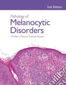 Pathology of Melanocytic Disorders libro in lingua di Mooi Wolter J., Krausz Thomas