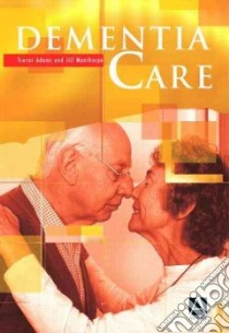 Dementia Care libro in lingua di Adams Trevor (EDT), Manthorpe Jill (EDT)