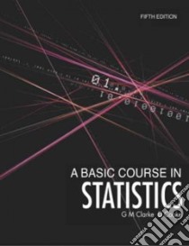 A Basic Course In Statistics libro in lingua di Clarke G. M., Cooke D.