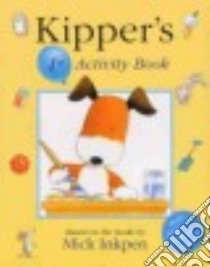 Kipper's 1st Activity Book libro in lingua di Inkpen Mick
