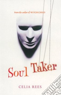 Soul Taker libro in lingua di Celia Rees