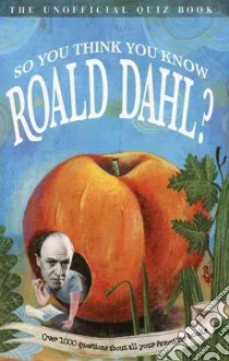So You Think You Know Roald Dahl? libro in lingua di Clive Gifford