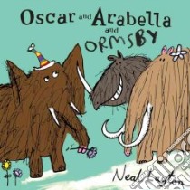 Oscar and Arabella and Ormsby libro in lingua di Neal  Layton