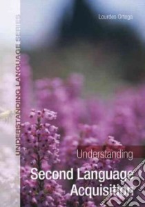 Understanding Second Language Acquisition libro in lingua di Ortega Lourdes