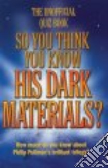 So You Think You Know His Dark Materials libro in lingua di Clive Gifford