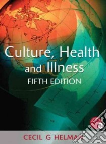 Culture, Health and Illness libro in lingua di Helman Cecil G.