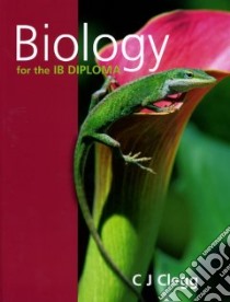 Biology for the IB Diploma libro in lingua di C J Clegg