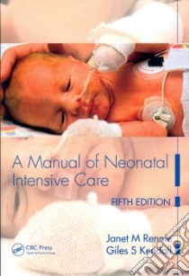 A Manual of Neonatal Intensive Care libro in lingua di Rennie Janet M. M.D., Kendall Giles S. Ph.D.