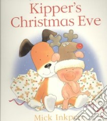 Kipper's Christmas Eve libro in lingua di Mick Inkpen