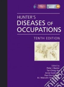 Hunter's Diseases of Occupations libro in lingua di Baxter Peter J. M.D., Aw Tar-Ching, Cockcroft Anne, Durrington Paul M.D., Harrington J. Malcolm