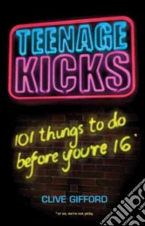 Teenage Kicks libro in lingua di Clive Gifford